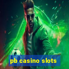 pb casino slots